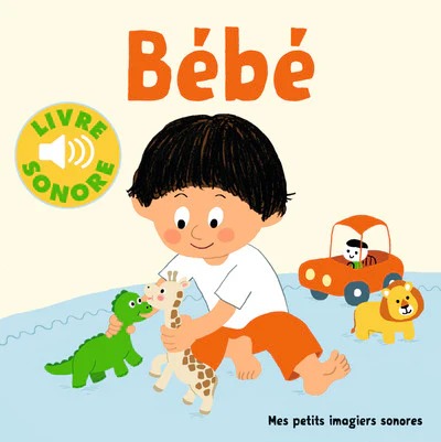 [9782075133296] Livre Bebe ! - 6 Scenes, 6 Images, 6 Sons