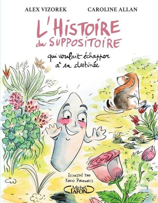 Livre L'Histoire Du Suppositoire Qui Voulait Echapper A Sa Destinee