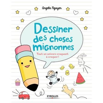 Dessiner Des Choses Mignonnes - Tout Un Univers Craquant A Croquer !