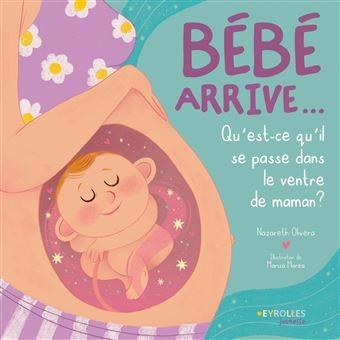 [9782416016196] Bebe Arrive... - Que Se Passe-T-Il Dans Le Ventre De Maman ?