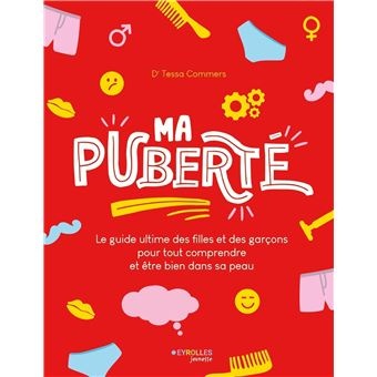 Ma Puberte - Le Guide Ultime Des Filles Et Des Garcons Pour Tout Comprendre Et Etre Bien Dans Sa Peau