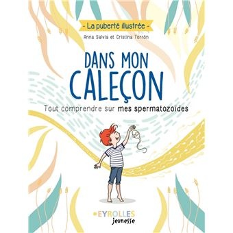 Dans Mon Calecon - Tout Comprendre Sur Mes Spermatozoides