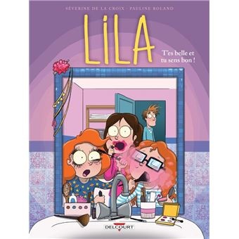Lila T02 - T'Es Belle Et Tu Sens Bon !